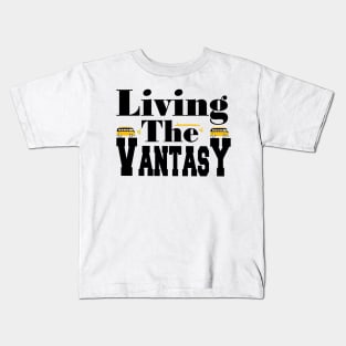 Living the vantasy, van life Kids T-Shirt